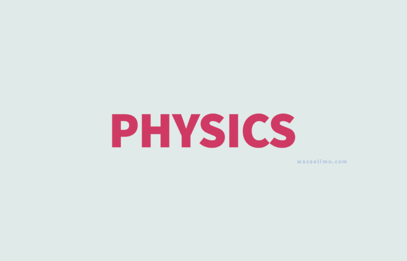 Physics Form One All Topics Notes (New Syllabus)